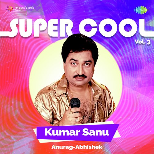 Super Cool Kumar Sanu Vol 3 Alka Yagnik MP3 Download